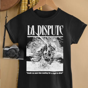 Official La Dispute Nestle No More Time Waiting For A Light To Shine T shirts2