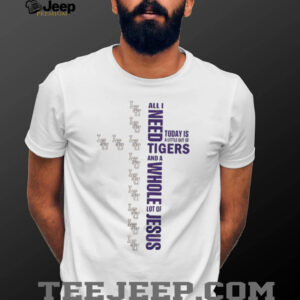 Official Lsu Tigers Jesus Won All I Need Today Is A Little Bit Of Saints And A Whole Lot Of Jesus T shirts