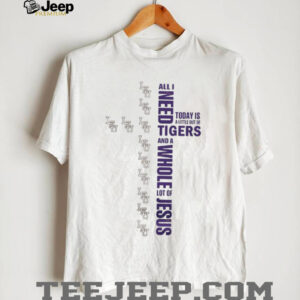 Official Lsu Tigers Jesus Won All I Need Today Is A Little Bit Of Saints And A Whole Lot Of Jesus T shirts