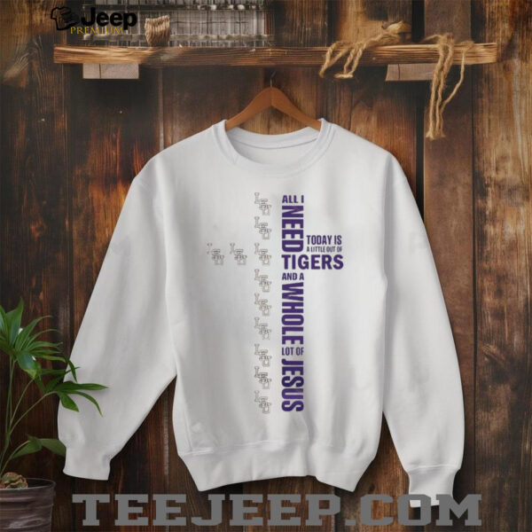 Official Lsu Tigers Jesus Won All I Need Today Is A Little Bit Of Saints And A Whole Lot Of Jesus T shirts
