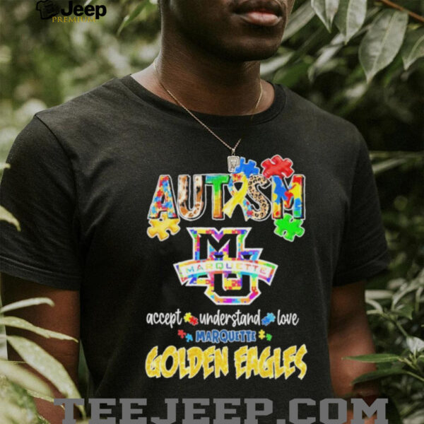 Official Marquette Golden Eagles Autism Accept Understand Love T Shirts