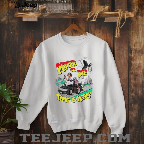 Official Murder Or Die Time Is Money Shirt