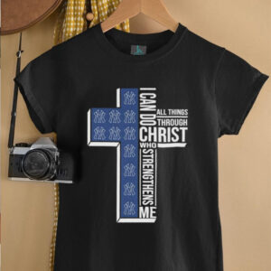 Official New York Yankees I Can Do Christ All Things Through Who Strengthens Me T shirts5
