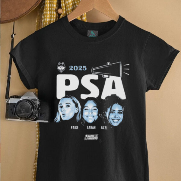 Official Paige Bueckers Sarah Strong And Azzi Fudd PSA Uconn Huskies NCAA March Madness 2025 T shirts