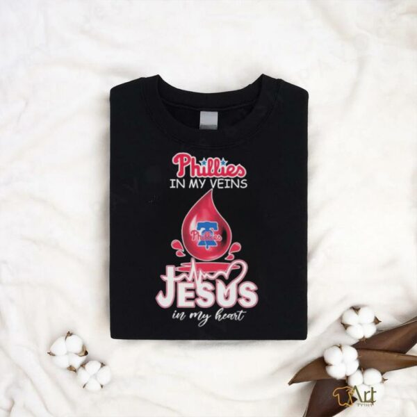 Official Philadelphia Phillies In My Veins Jesus In My Heart T shirts
