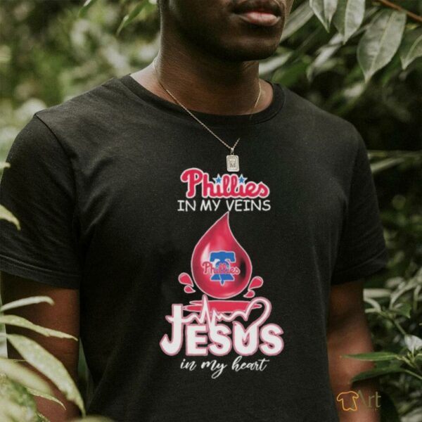 Official Philadelphia Phillies In My Veins Jesus In My Heart T shirts
