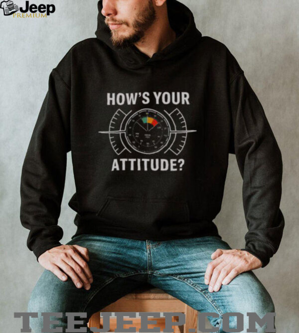 Official Pilot How’s Your Attitude Indicator Attitude Aviation T Shirt