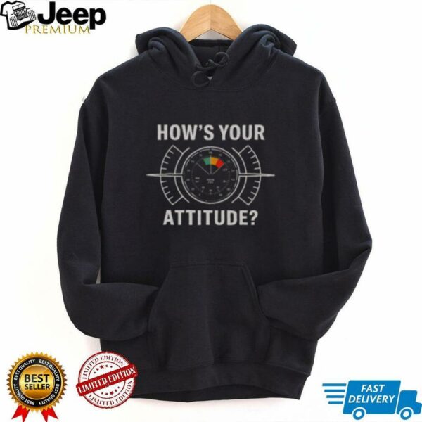 Official Pilot How’s Your Attitude Indicator Attitude Aviation T Shirt