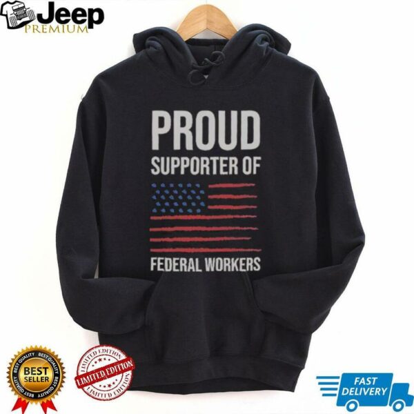Official Proud Supporter Of Federal Workers T Shirt