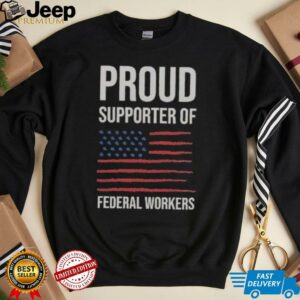 Official Proud Supporter Of Federal Workers T Shirt4