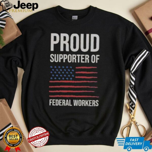 Official Proud Supporter Of Federal Workers T Shirt