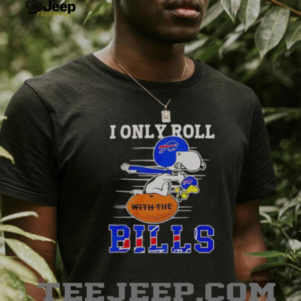 Official Snoopy And Woodstock I Only Roll With The Buffalo Bills T Shirt