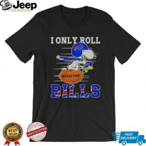 Official Snoopy And Woodstock I Only Roll With The Buffalo Bills T Shirt1