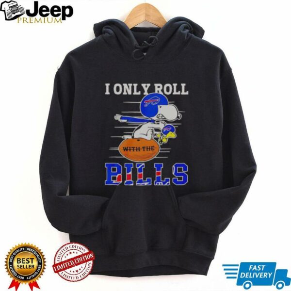 Official Snoopy And Woodstock I Only Roll With The Buffalo Bills T Shirt