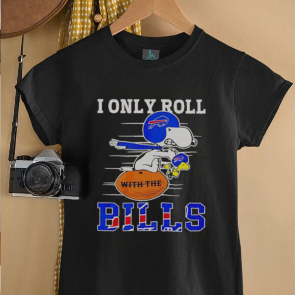 Official Snoopy And Woodstock I Only Roll With The Buffalo Bills T Shirt