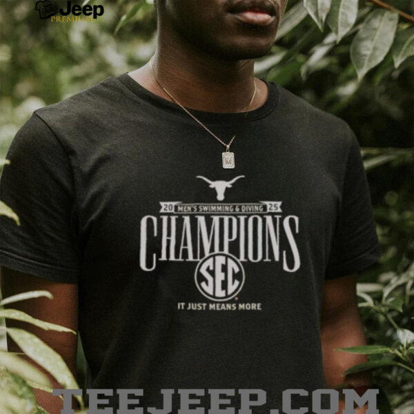 Official Texas Longhorns 2025 SEC Men’s Swimming And Diving Conference Champions It Just Means More T Shirt