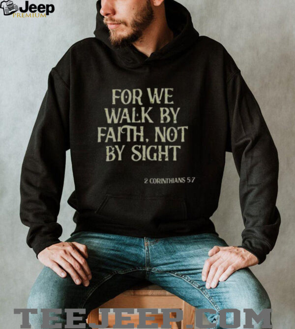 Official We Walk By Faith Not By Sight Christian Bible Verse Vintage T Shirt