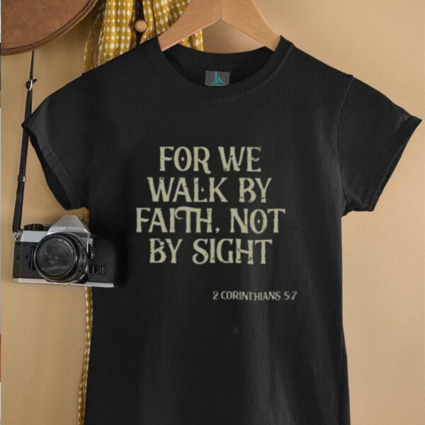 Official We Walk By Faith Not By Sight Christian Bible Verse Vintage T Shirt