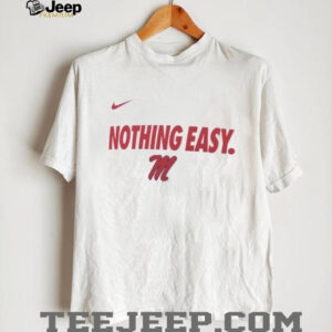 Ole Miss Rebels 2025 Nothing Easy shirt2