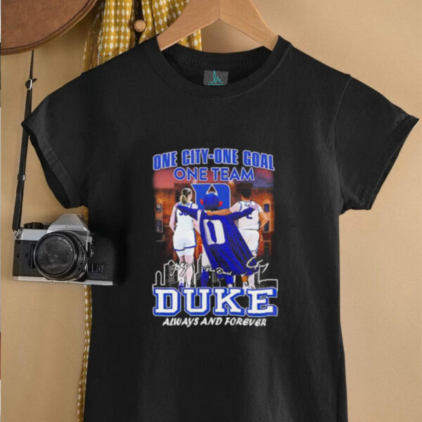 One city one goal one team Duke always and forever shirt