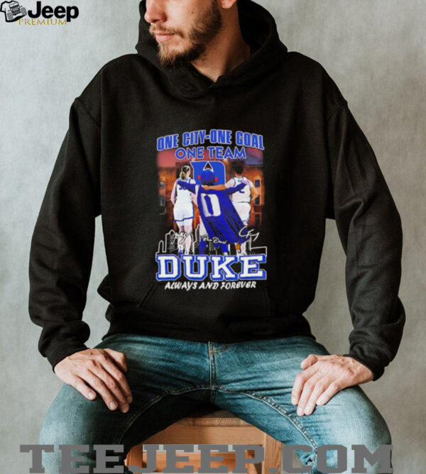 One city one goal one team Duke always and forever shirt