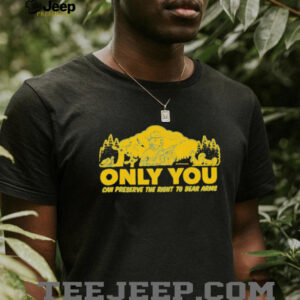 Only you can preserve the right to bear arms Smokey bear retro shirt2