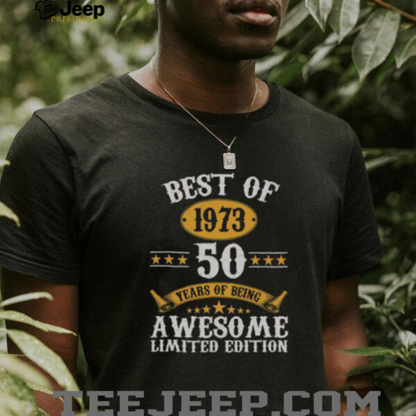Original Best Of 1973 Awesome 50 Years Old T Shirt