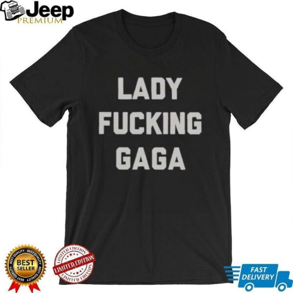 Original Lady Fcking Gaga T Shirt