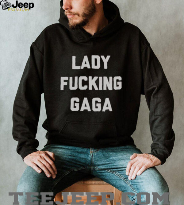 Original Lady Fcking Gaga T Shirt