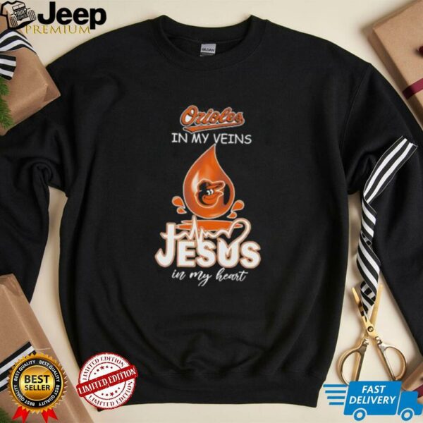 Orioles in my veins Jesus in my heart shirt