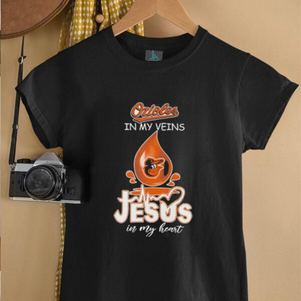 Orioles in my veins Jesus in my heart shirt