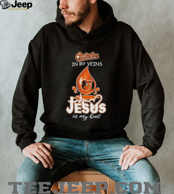 Orioles in my veins Jesus in my heart shirt