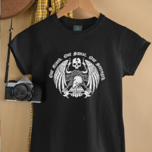 Our Blood Our Sweat Our Strength Born Scum Eagle Skull T shirts3