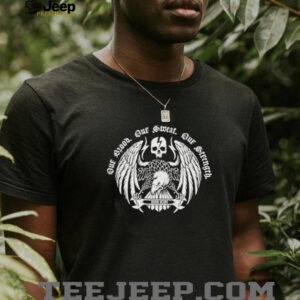 Our Blood Our Sweat Our Strength Born Scum Eagle Skull T shirts5