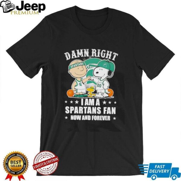 Peanuts Snoopy damn right I am a Spartans fan now and forever shirt