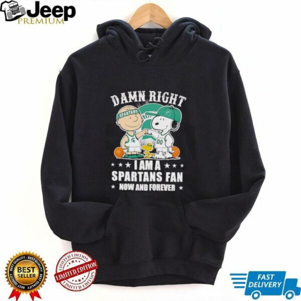 Peanuts Snoopy damn right I am a Spartans fan now and forever shirt