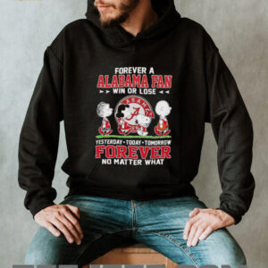 Peanuts forever a Alabama fan win or lose yesterday today tomorrow unisex t shirt4