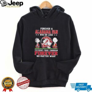 Peanuts forever a Alabama fan win or lose yesterday today tomorrow unisex t shirt5