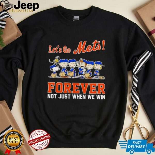 Peanuts let’s go Mets forever not just when we win shirt