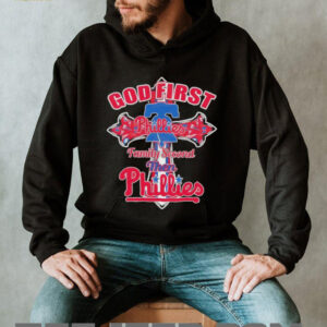 Philadelphia Phillies god first family second then Phillies shirt