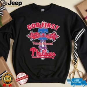 Philadelphia Phillies god first family second then Phillies shirt3