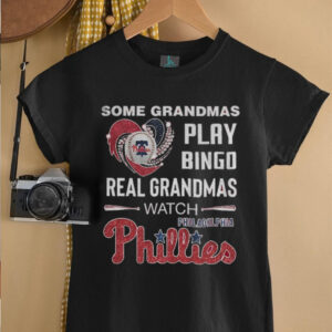 Philadelphia Phillies some grandmas play bingo real grandmas watch shirt0