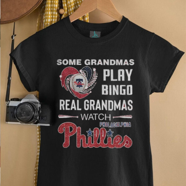 Philadelphia Phillies some grandmas play bingo real grandmas watch shirt