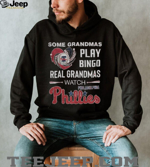 Philadelphia Phillies some grandmas play bingo real grandmas watch shirt