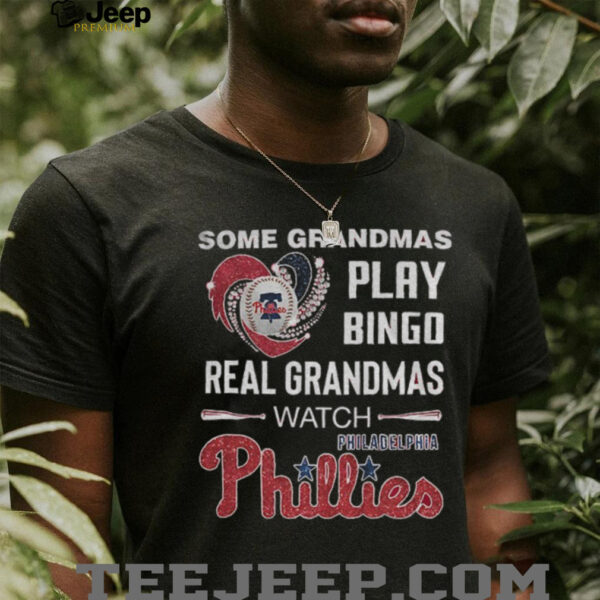 Philadelphia Phillies some grandmas play bingo real grandmas watch shirt