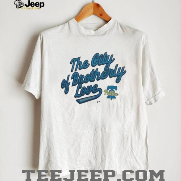 Phillies the city of brotherly love shirt