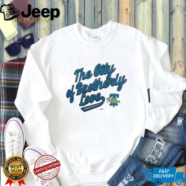 Phillies the city of brotherly love shirt
