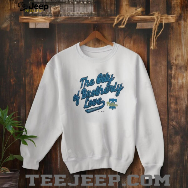 Phillies the city of brotherly love shirt