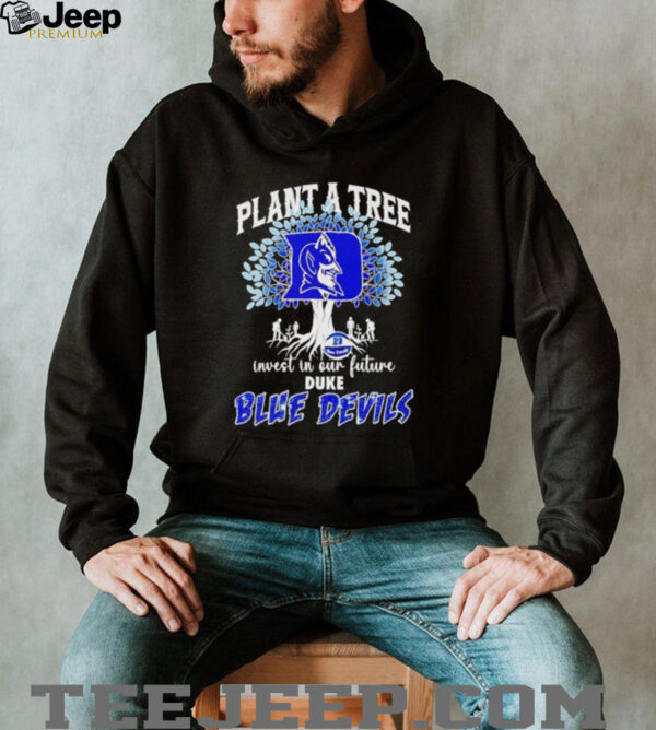 Plant a tree invest in our future Duke Blue Devils basketball shirt