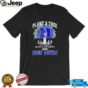 Plant a tree invest in our future Duke Blue Devils...